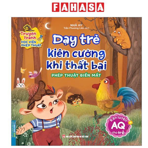 Sách - Truyện Tranh Học Viện Phép Thuật - Rèn Luyện Aq Cho Trẻ - Dạy Trẻ Kiên Cường Khi Thất Bại - Phép Thuật Biến Mất