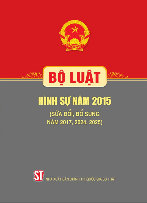 Bộ Luật Hình Sự Năm 2015 (Sửa Đổi, Bổ Sung Năm 2017, 2024, 2025)