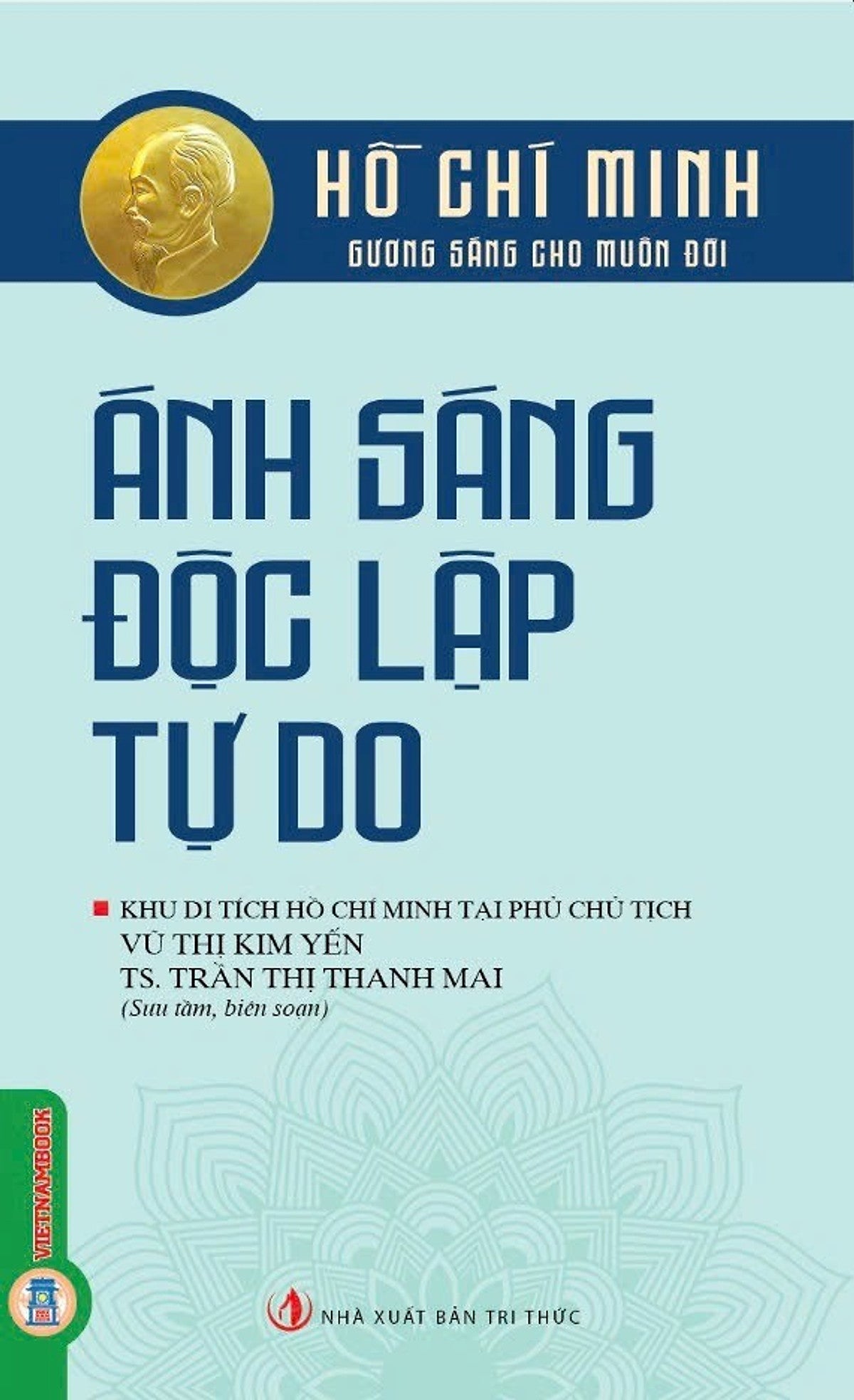Hồ Chí Minh Gương Sáng Cho Muôn Đời - Ánh Sáng Độc Lập Tự Do