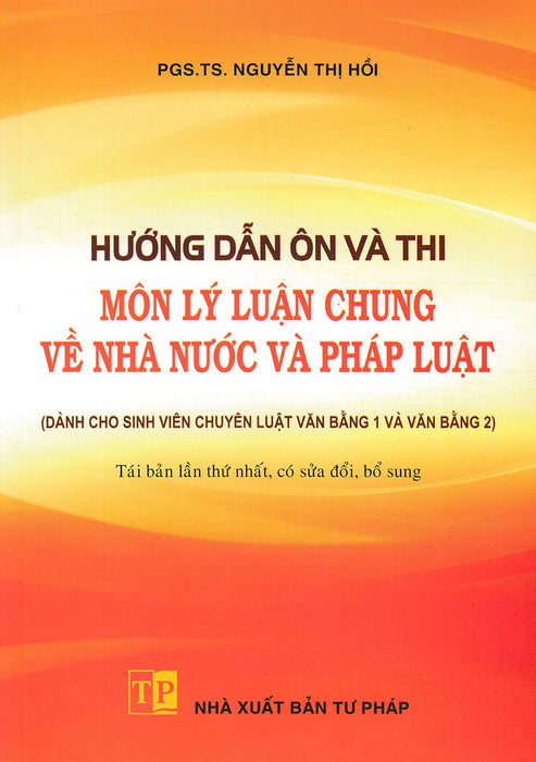 Hướng Dẫn Ôn Và Thi Môn Lý Luận Chung Về Nhà Nước Và Pháp Luật (Dành Cho Sinh Viên Chuyên Luật Văn Bằng 1 Và Văn Bằng 2) - Dh