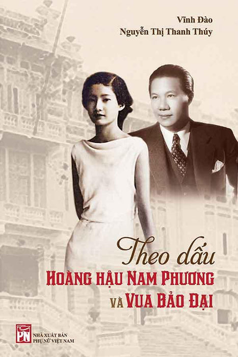 Theo Dấu Hoàng Hậu Nam Phương Và Vua Bảo Đại