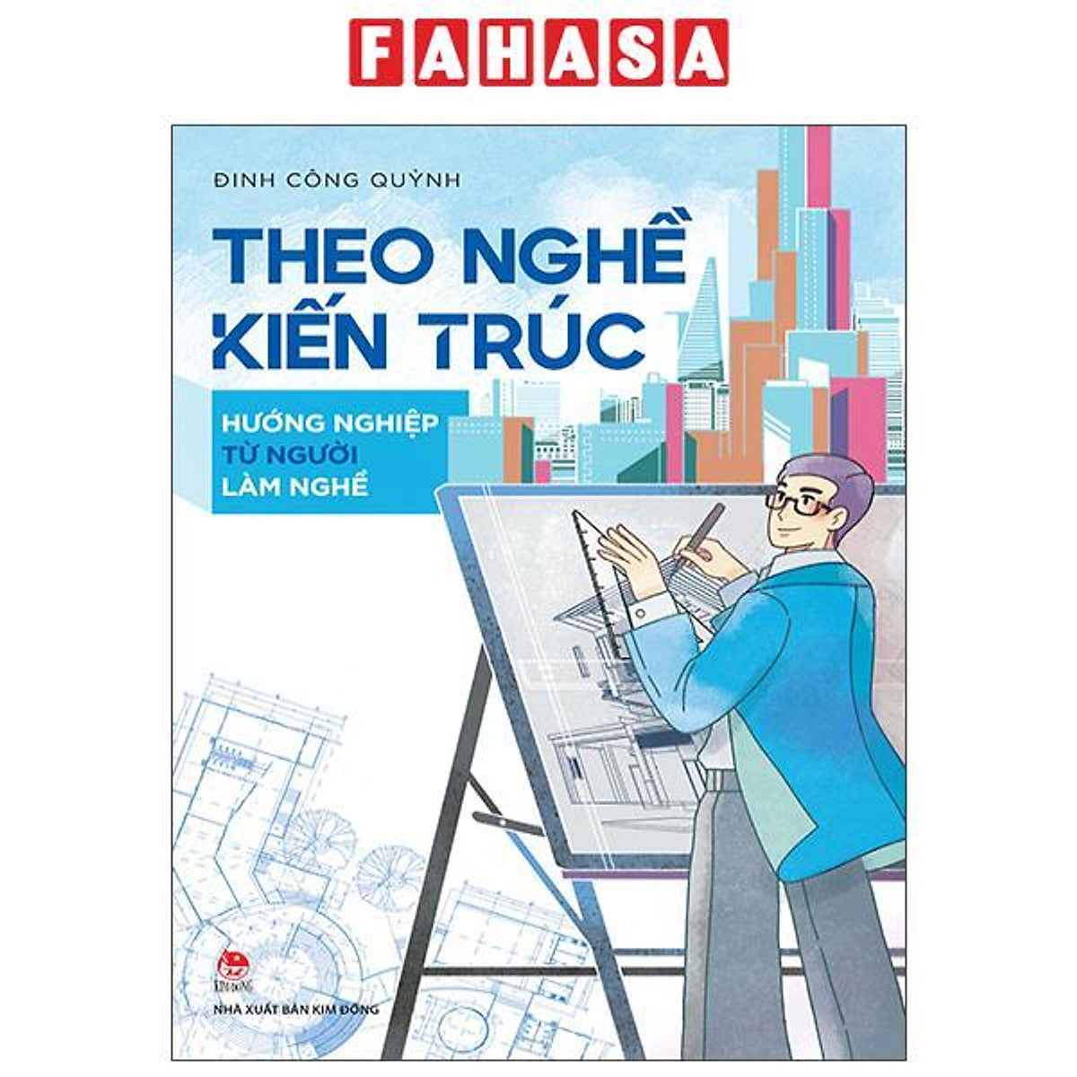 Sách - Theo Nghề Kiến Trúc - Hướng Nghiệp Từ Người Làm Nghề