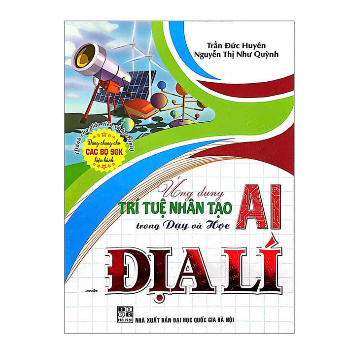 Sách - Ứng Dụng Trí Tuệ Ai Trong Dạy Và Học Môn Địa Lí (Dành Giáo Viên Và Học Sinh - Dùng Cho Các Bộ Sgk Hiện Hành) - Ha