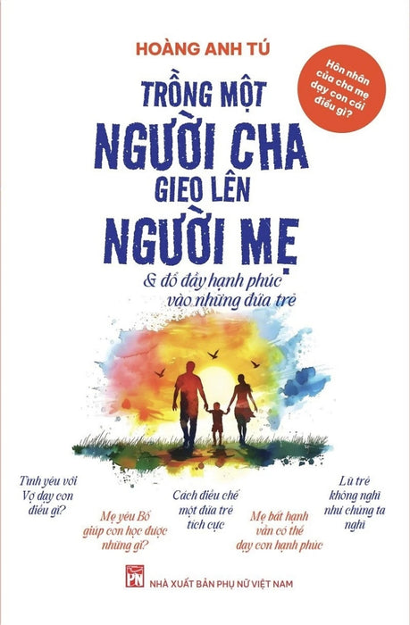 Trồng Một Người Cha Gieo Lên Người Mẹ Và Đổ Đầy Hạnh Phúc Vào Những Đứa Trẻ (Pnu)