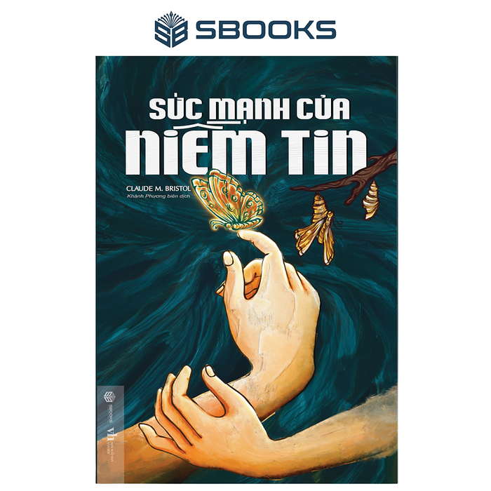 Sách - Sức Mạnh Của Niềm Tin (Claude M. Bristol) - Sbooks