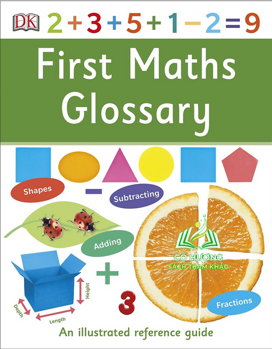 Sách : First Maths Glossary An Illustrated Reference Guide - Bảng Chú Giải Thuật Ngữ Toán (Hướng Dẫn Tham Có Minh Họa)