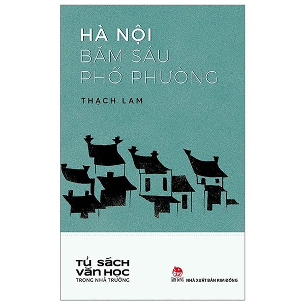 Hà Nội Băm Sáu Phố Phường - Tủ Sách Văn Học Trong Nhà Trường - Thạch Lam - Kim Đồng