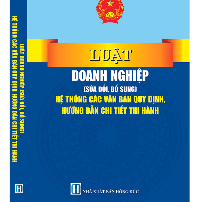 Luật Doanh Nghiệp (Sửa Đổi, Bổ Sung) Hệ Thống Các Văn Bản Quy Định, Hướng Dẫn Chi Tiết Thi Hành