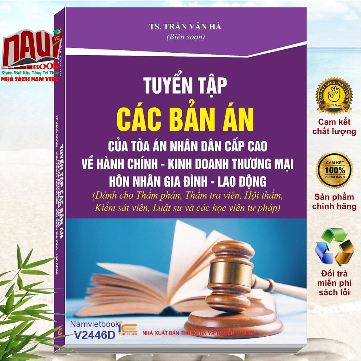 Sách Tuyển Tập Các Bản Án Của Tòa Án Nhân Cấp Cao Về Hành Chính - Kinh Doanh Thương Mại - Hôn Nhân Gia Đình - Lao Động (Dành Cho Thẩm Phán, Thẩm Tra Viên, Hội Thẩm, Kiểm Sát Viên, Luật Sư Và Các Học Viên Tư Pháp ) - Ts. Trần Văn Hà (V2446A)