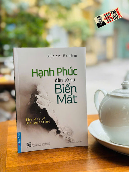 Hạnh Phúc Đến Từ Sự Biến Mất - Ajahn Brahm – Trần Thị Hương Lan Dịch – Firstnews