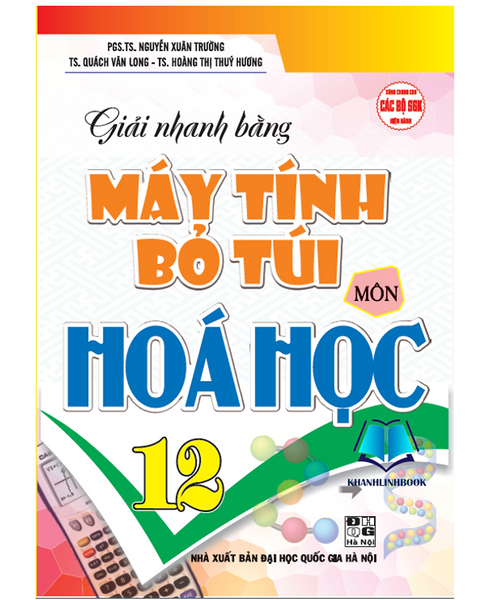 Sách - Giải Nhanh Máy Tính Bỏ Túi Môn Hóa Học 12 (Dùng Chung Cho Các Bộ Sgk Hiện Hành) (Ha)