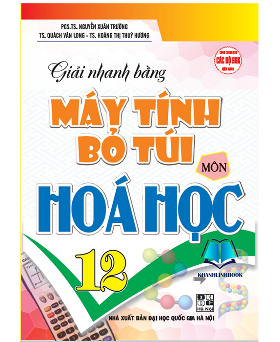 Sách - Giải Nhanh Máy Tính Bỏ Túi Môn Hóa Học 12 (Dùng Chung Cho Các Bộ Sgk Hiện Hành) (Ha)