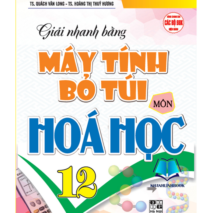 Sách - Giải Nhanh Máy Tính Bỏ Túi Môn Hóa Học 12 (Dùng Chung Cho Các Bộ Sgk Hiện Hành) (Ha)