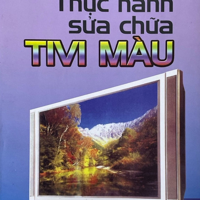 Thực Hành Sửa Chữa Tivi Màu