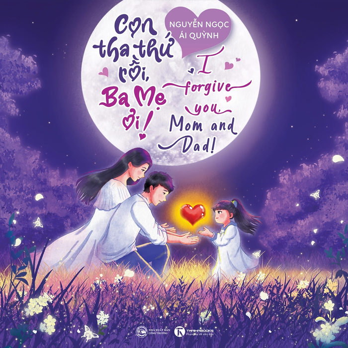 Con Tha Thứ Rồi, Ba Mẹ Ơi! I Fogive You, Mom And Dad!