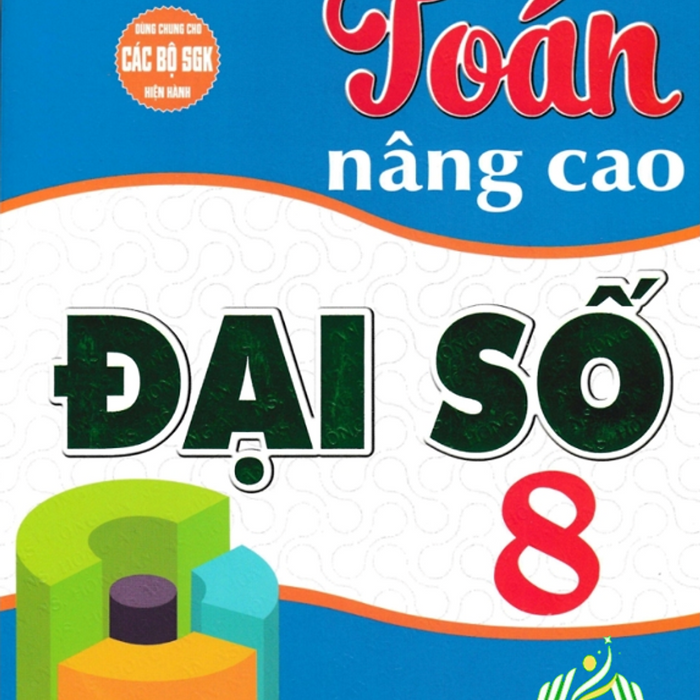 Sách-Toán Nâng Cao Đại Số 8 (Dùng Chung Cho Các Bộ Sgk Hiện Hành)