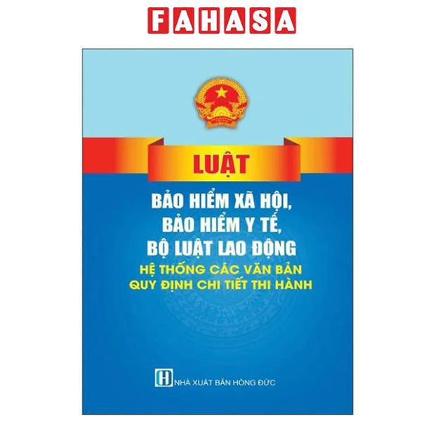 Sách - Luật Bảo Hiểm Xã Hội, Bảo Hiểm Y Tế, Bộ Luật Lao Động - Hệ Thống Các Văn Bản Quy Định Chi Tiết Thi Hành