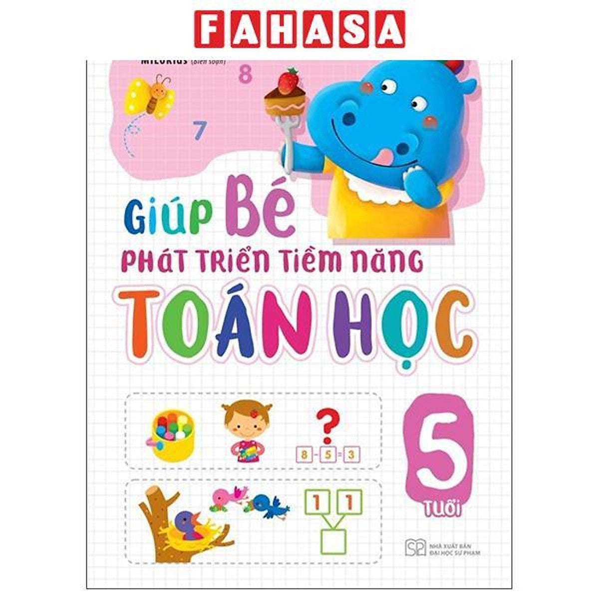 Sách - Giúp Bé Phát Triển Tiềm Năng Toán Học - 5 Tuổi (Tái Bản 2026)