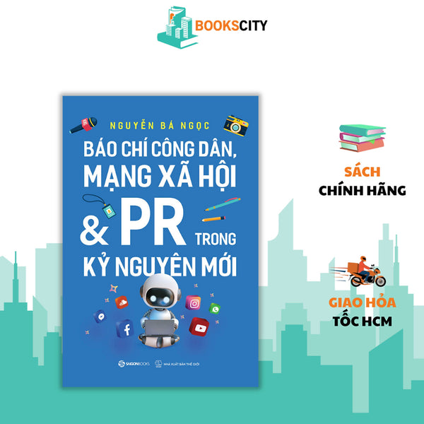 Sách - Báo Chí Công Dân, Mạng Xã Hội & Pr Trong Kỷ Nguyên Mới - Nguyễn Bá Ngọc