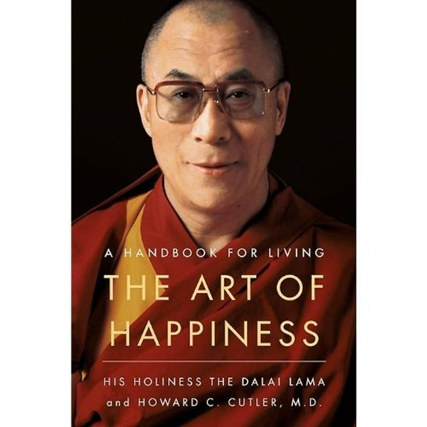 The Art Of Happiness – Nghệ Thuật Hạnh Phúc A Handbook For Living – His Holiness The Dalai Lama & Howard C. Cutler, M.D.