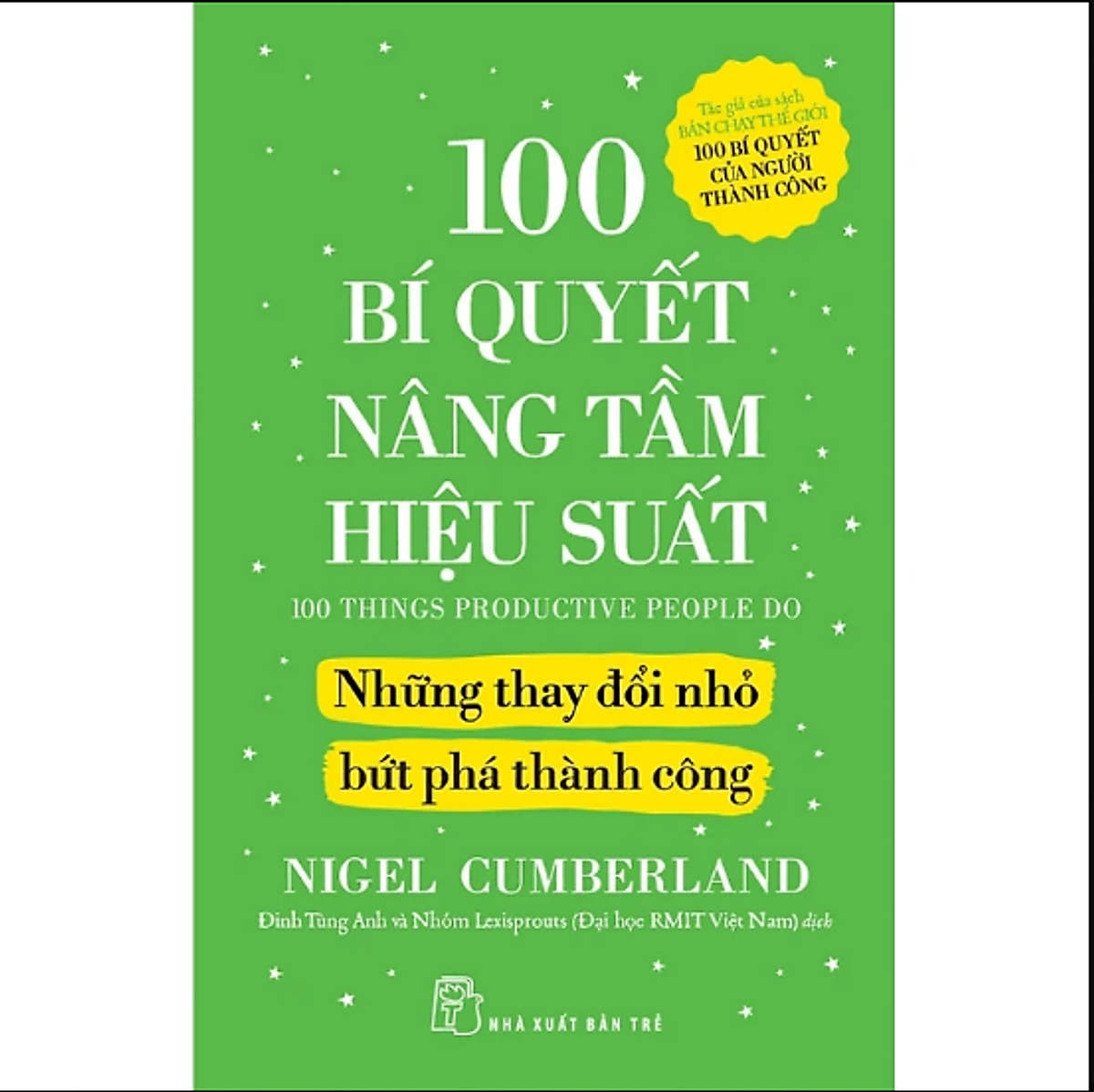 Sách 100 Bí Quyết Nâng Tầm Hiệu Suất - Những Thay Đổi Nhỏ Bứt Phá Thành Công