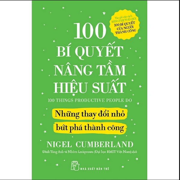 Sách 100 Bí Quyết Nâng Tầm Hiệu Suất - Những Thay Đổi Nhỏ Bứt Phá Thành Công