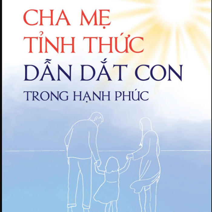 Cha Mẹ Tỉnh Thức Dẫn Dắt Con Trong Hạnh Phúc