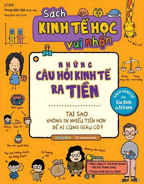 Sách Kinh Tế Học Vui Nhộn - Những Câu Hỏi Kinh Tế Ra Tiền - Tại Sao Không In Nhiều Tiền Hơn Để Ai Cũng Giàu Có?