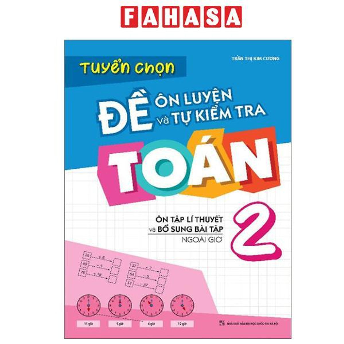 Sách - Tuyển Chọn Đề Ôn Luyện Và Tự Kiểm Tra Toán 2 (Tái Bản 2025)