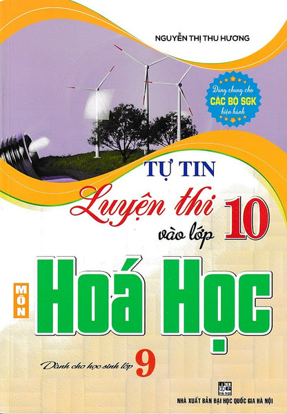 Tự Tin Luyện Thi Vào Lớp 10 Môn Hóa Học Dành Cho Học Sinh Lớp 9 (Dùng Chung Cho Các Bộ Sgk)