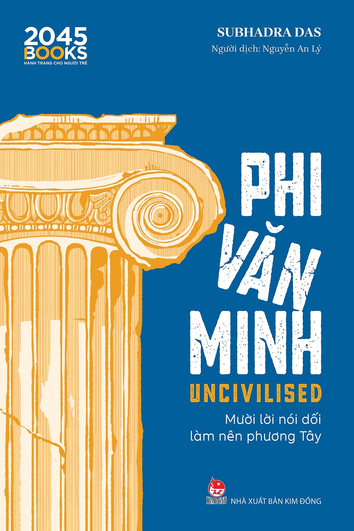 Sách Uncivilised - Phi Văn Minh: Mười Lời Nói Dối Làm Nên Phương Tây