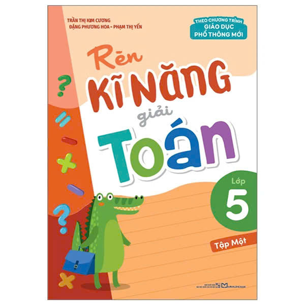 Rèn Kĩ Năng Giải Toán Lớp 5 - Tập 1 (Theo Chương Trình Giáo Dục Phổ Thông Mới)