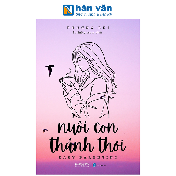 Sách - Nuôi Con Thảnh Thơi - Easy Parenting - Phương Bùi