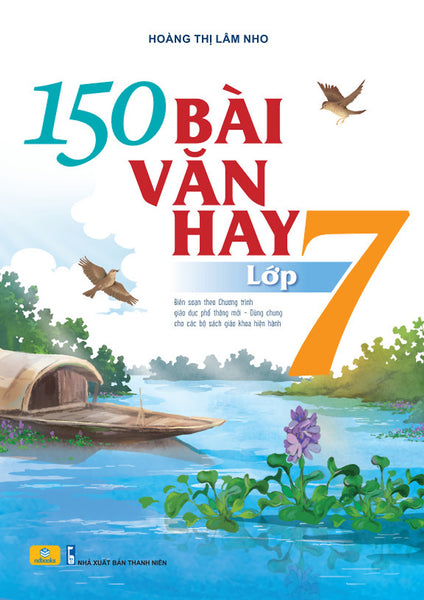 Sách - 150 Bài Văn Hay Lớp 7 (Biên Soạn Theo Chương Trình Gdpt Mới) - Ndbooks