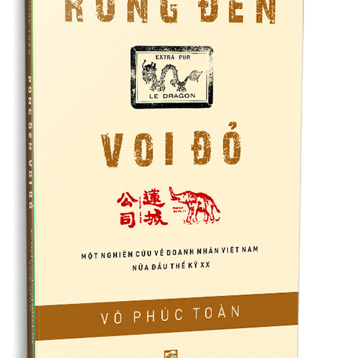 Rồng Đen Voi Đỏ - Một Nghiên Cứu Về Doanh Nhân Việt Nam Nửa Đầu Thế Kỷ Xx