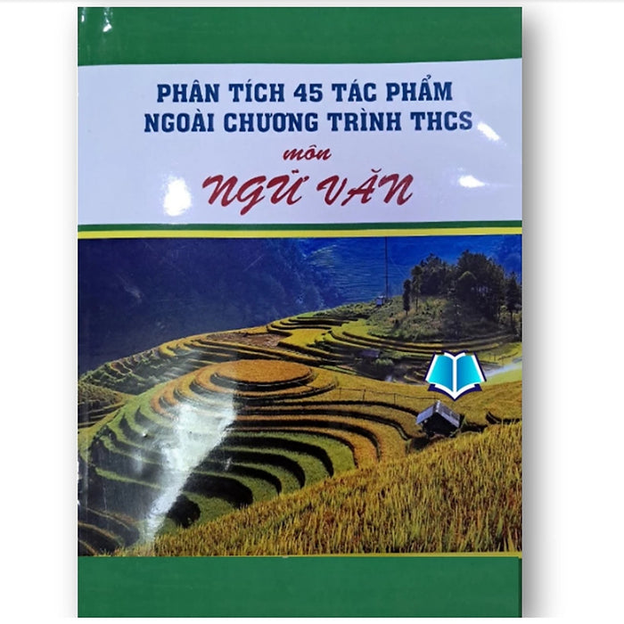 Sách - Phân Tích 45 Tác Phẩm Ngoài Chương Trình Thcs Môn Ngữ Văn