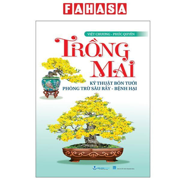 Sách - Trồng Mai - Kỹ Thuật Bón Tưới Phòng Trừ Sâu Rầy, Bệnh Hại (Tái Bản 2025)