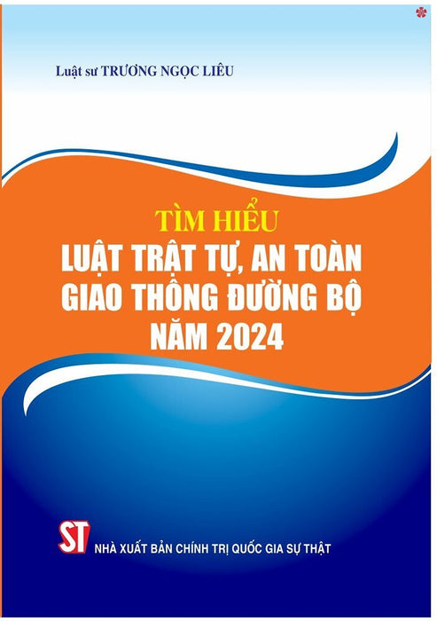 Tìm Hiểu Luật Trật Tự, An Toàn Giao Thông Đường Bộ Năm 2024 - Bản In 2025