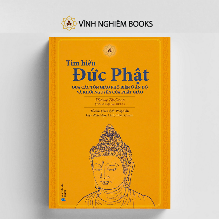 Sách - Tìm Hiểu Đức Phật Qua Các Tôn Giáo Phổ Biến Ở Ấn Độ Và Khởi Nguyên Của Phật Giáo - Vĩnh Nghiêm Books