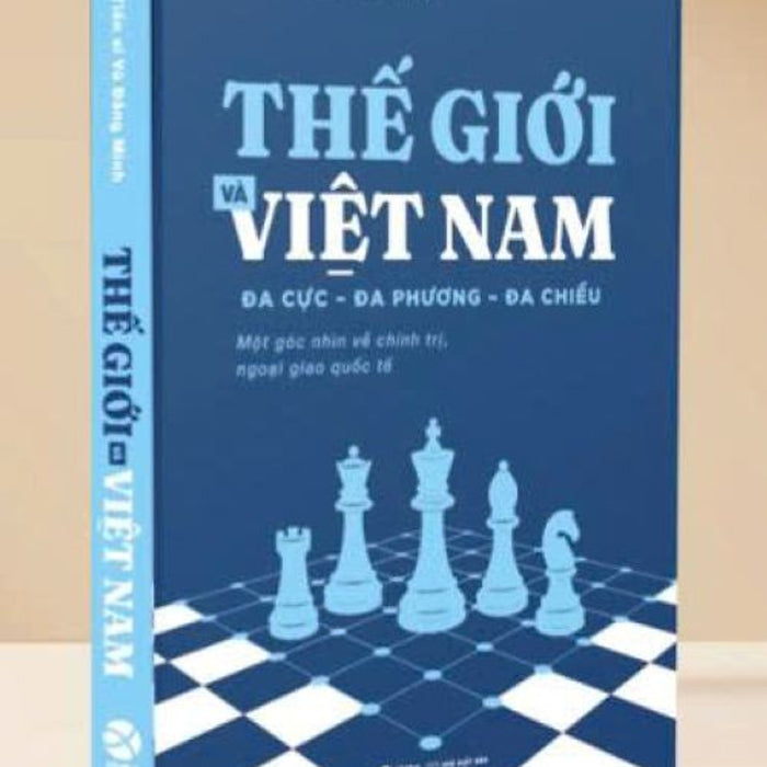 Thế Giới Và Việt Nam: Đa Cực – Đa Phương – Đa Chiều - Vũ Đăng Minh – Alphabooks – Nxb Thế Giới