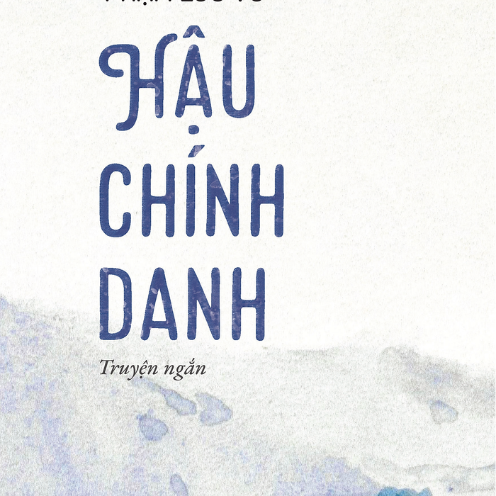 Sách Hậu Chính Danh - Nhà Xuất Bản Hội Nhà Văn
