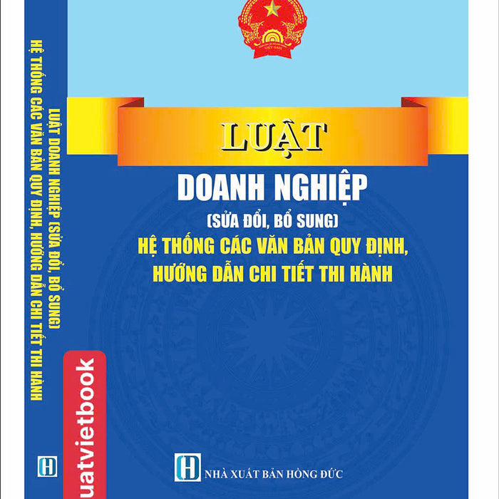 Luật Doanh Nghiệp ( Sửa Đổi, Bổ Sung ) Hệ Thống Các Văn Bản Quy Định, Hướng Dẫn Chi Tiết Thi Hành