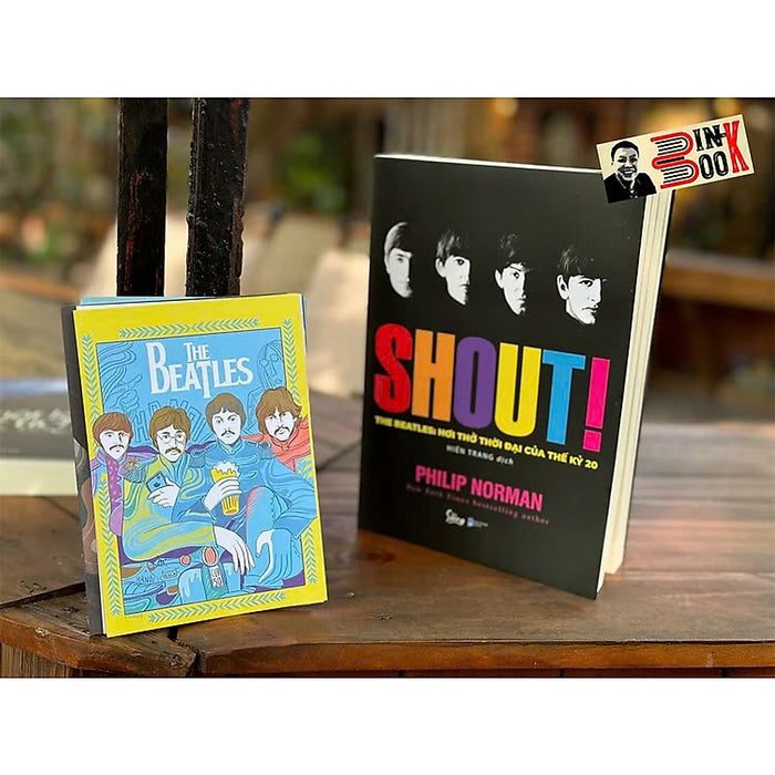 Shout! The Beatles - Hơi Thở Thời Đại Của Thế Kỷ 20 – Philip Norman – Hiền Trang Dịch – Alpha Books