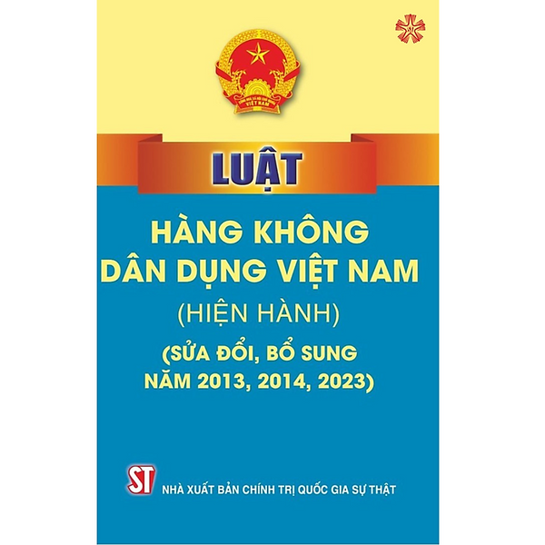 Sách Luật Hàng Không Dân Dụng Việt Nam (Hiện Hành) (Sửa Đổi Bổ Sung Năm 2013, 2014, 2023)