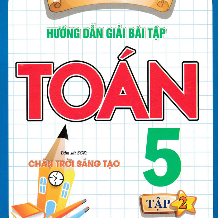 Hướng Dẫn Giải Bài Tập Toán 5 - Tập 2 (Bám Sát Sgk Chân Trời Sáng Tạo) - Ha