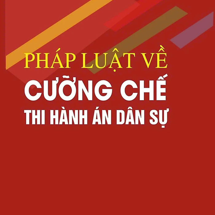 Pháp Luật Về Cưỡng Chế Thi Hành Án Dân Sự