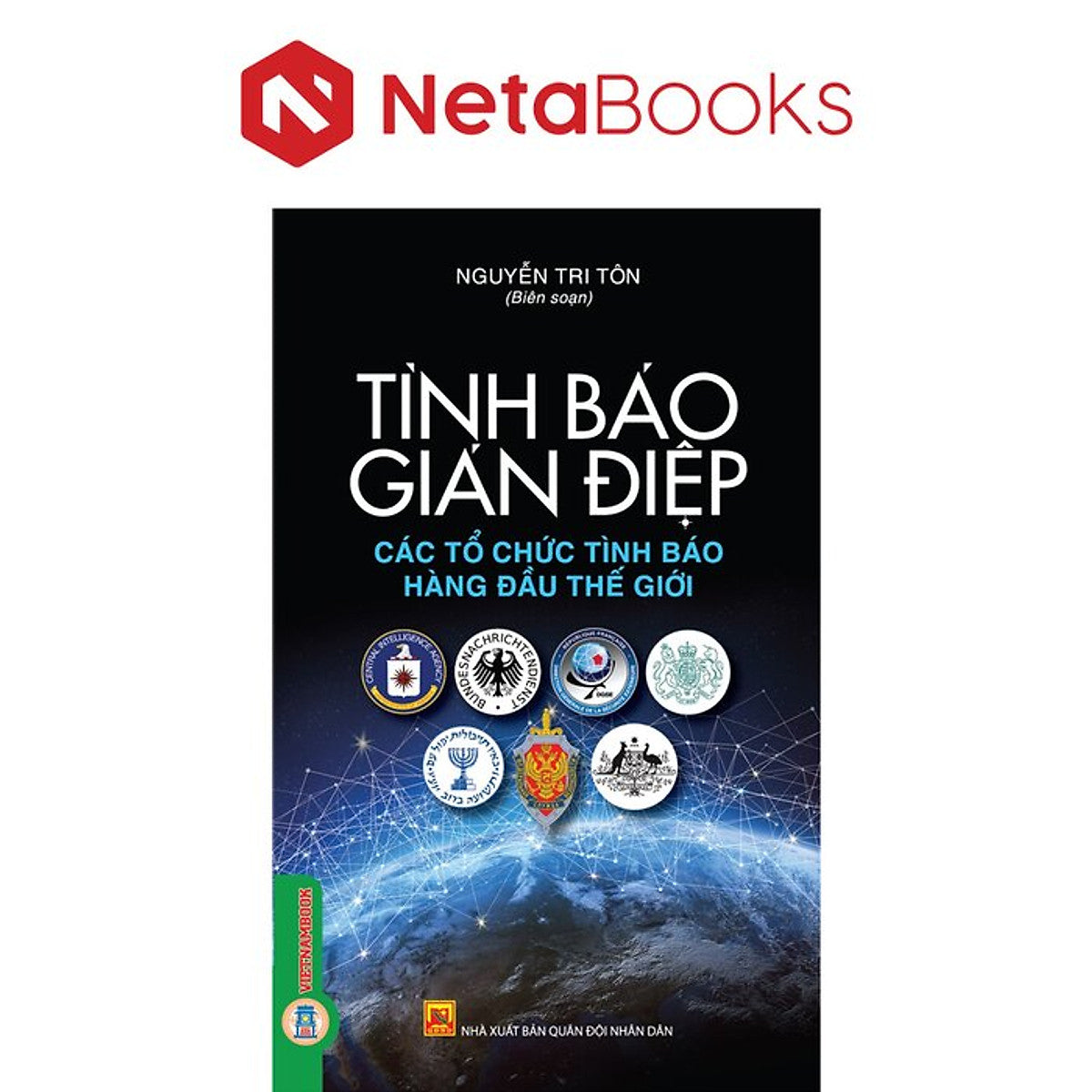 Tình Báo Gián Điệp - Các Tổ Chức Tình Báo Hàng Đầu Thế Giới - Nguyễn Tri Tôn