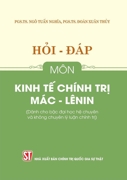 Hỏi - Đáp Môn Kinh Tế Chính Trị Mác - Lênin (Dành Cho Bậc Đại Học Hệ Chuyên Và Không Chuyên Lý Luận Chính Trị)