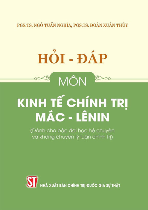 Hỏi - Đáp Môn Kinh Tế Chính Trị Mác - Lênin (Dành Cho Bậc Đại Học Hệ Chuyên Và Không Chuyên Lý Luận Chính Trị)