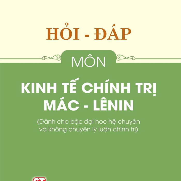 Hỏi - Đáp Môn Kinh Tế Chính Trị Mác - Lênin (Dành Cho Bậc Đại Học Hệ Chuyên Và Không Chuyên Lý Luận Chính Trị)